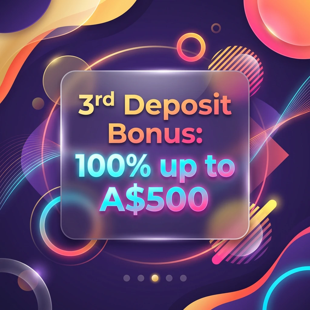 3rd Deposit Bonus: 100% up to A$500