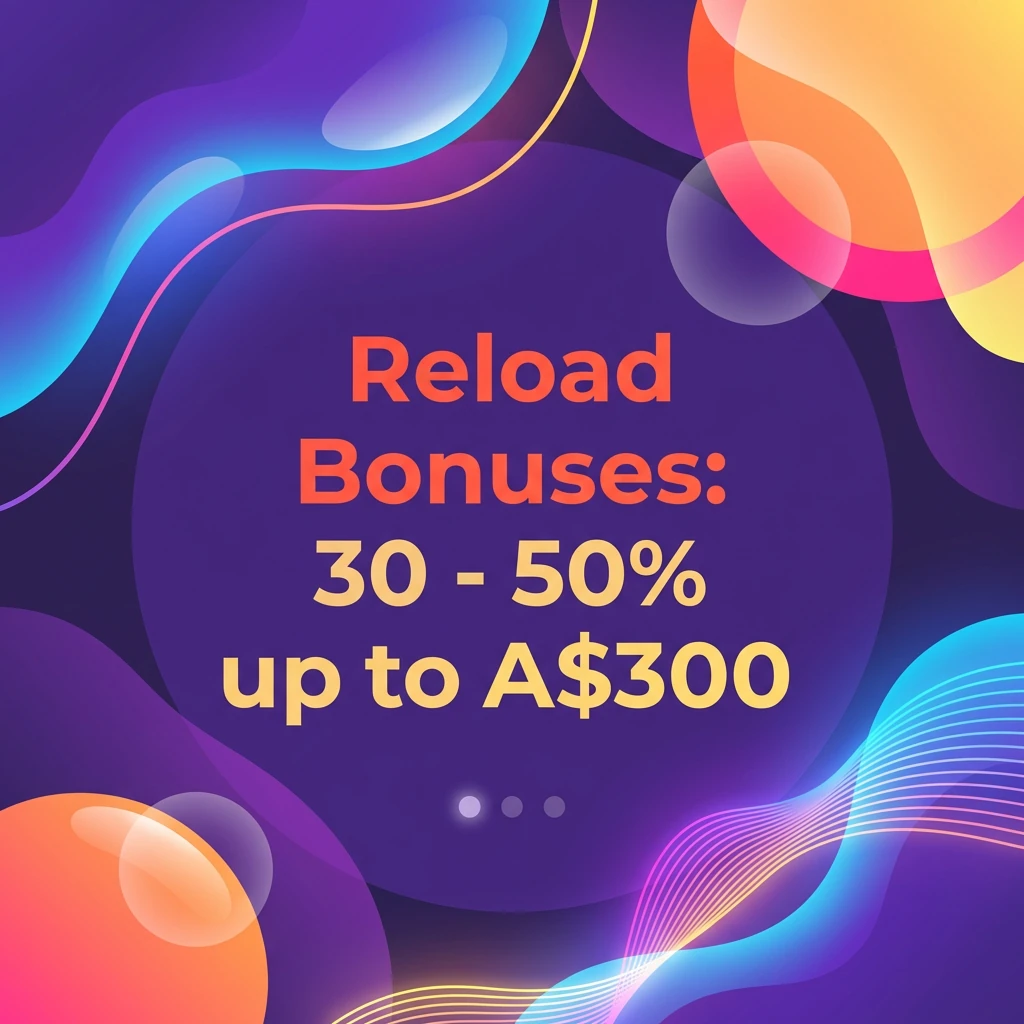 Reload Bonuses: 30 - 50% up to A$300
